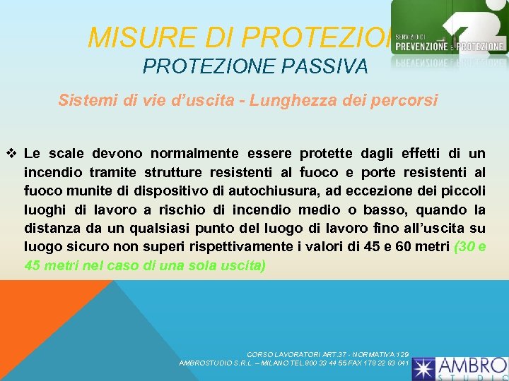 MISURE DI PROTEZIONE PASSIVA Sistemi di vie d’uscita - Lunghezza dei percorsi v Le