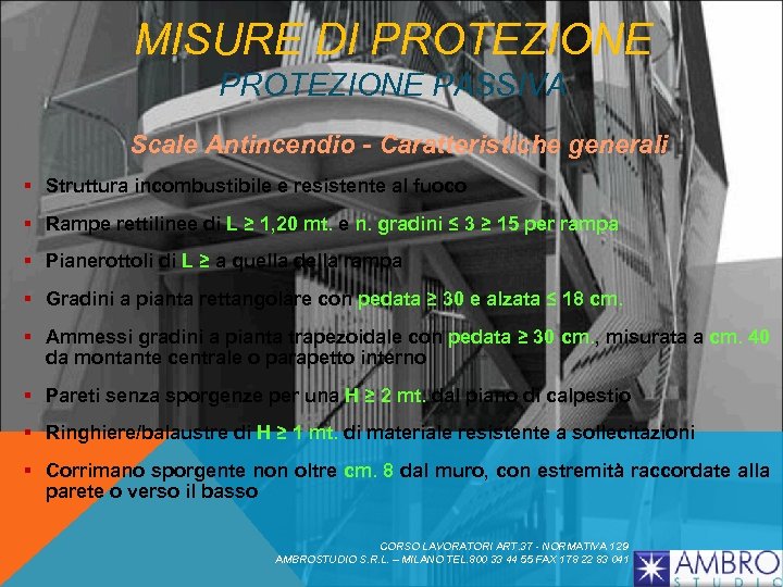 MISURE DI PROTEZIONE PASSIVA Scale Antincendio - Caratteristiche generali § Struttura incombustibile e resistente
