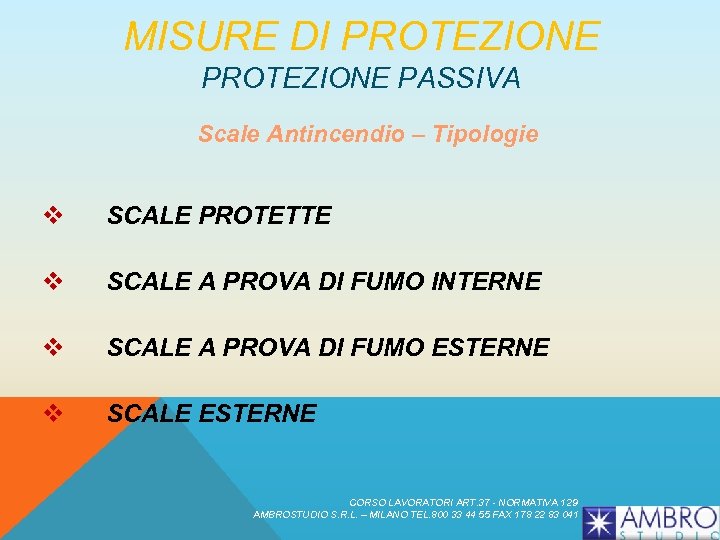 MISURE DI PROTEZIONE PASSIVA Scale Antincendio – Tipologie v SCALE PROTETTE v SCALE A