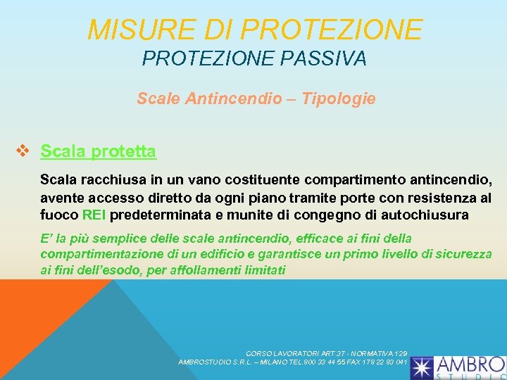 MISURE DI PROTEZIONE PASSIVA Scale Antincendio – Tipologie v Scala protetta Scala racchiusa in