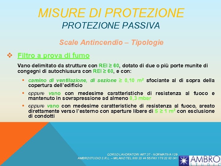 MISURE DI PROTEZIONE PASSIVA Scale Antincendio – Tipologie v Filtro a prova di fumo