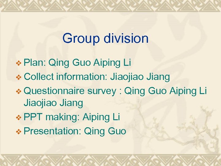 Group division v Plan: Qing Guo Aiping Li v Collect information: Jiaojiao Jiang v