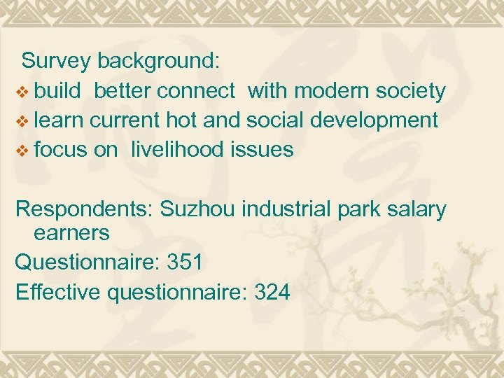 Survey background: v build better connect with modern society v learn current hot and