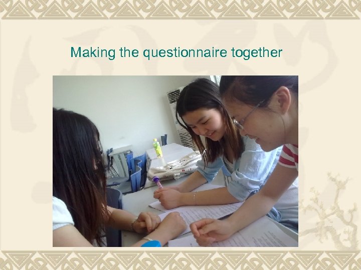 Making the questionnaire together 