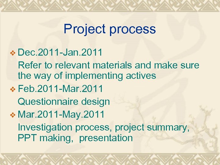 Project process v Dec. 2011 -Jan. 2011 Refer to relevant materials and make sure