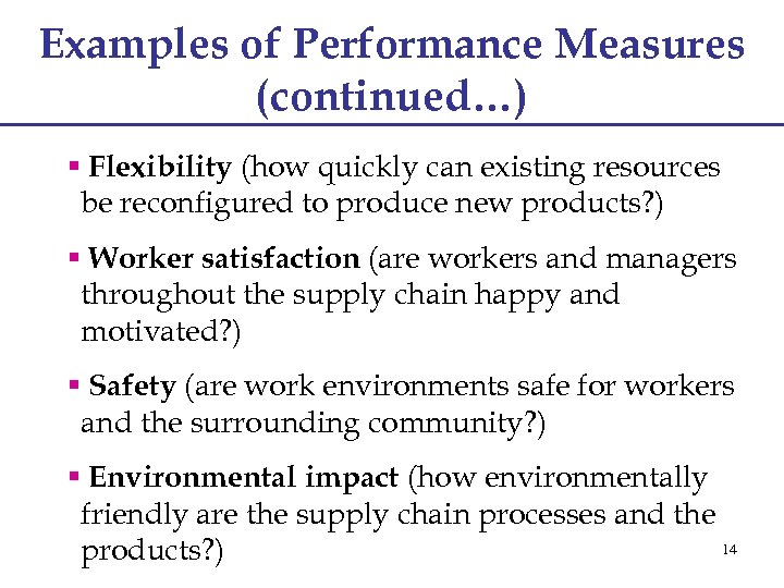 Examples of Performance Measures (continued…) § Flexibility (how quickly can existing resources be reconfigured