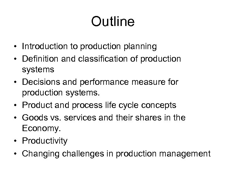 Outline • Introduction to production planning • Definition and classification of production systems •