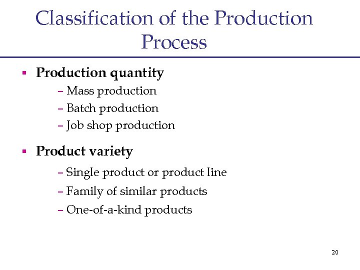 Classification of the Production Process § Production quantity – Mass production – Batch production