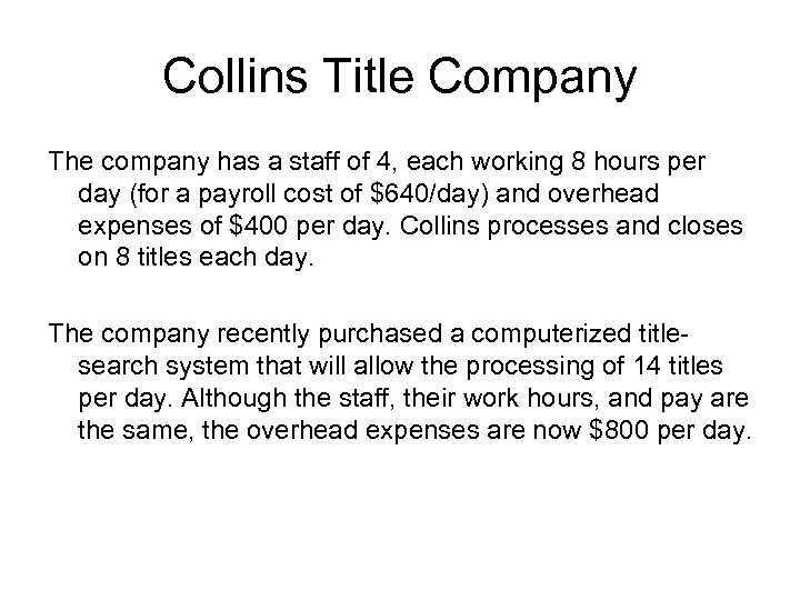 Collins Title Company The company has a staff of 4, each working 8 hours