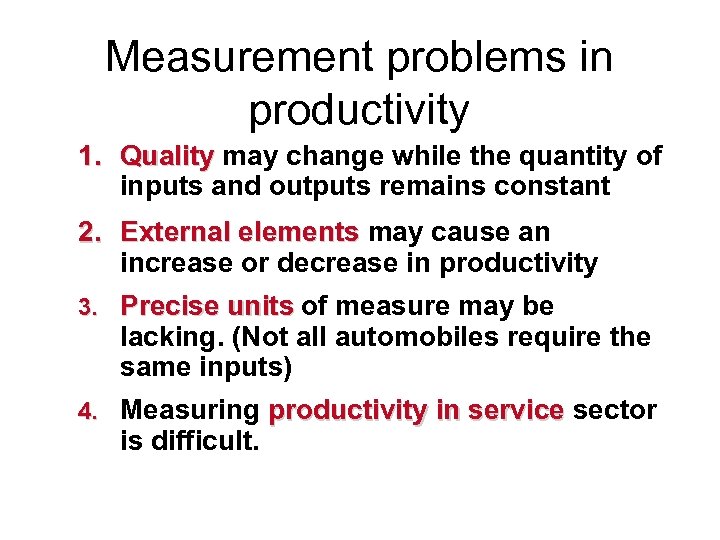 Measurement problems in productivity 1. Quality may change while the quantity of inputs and