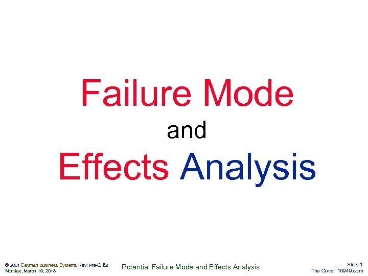 Failure Mode and Effects Analysis © 2001 Cayman Business Systems Rev: Pre-Q ß 2