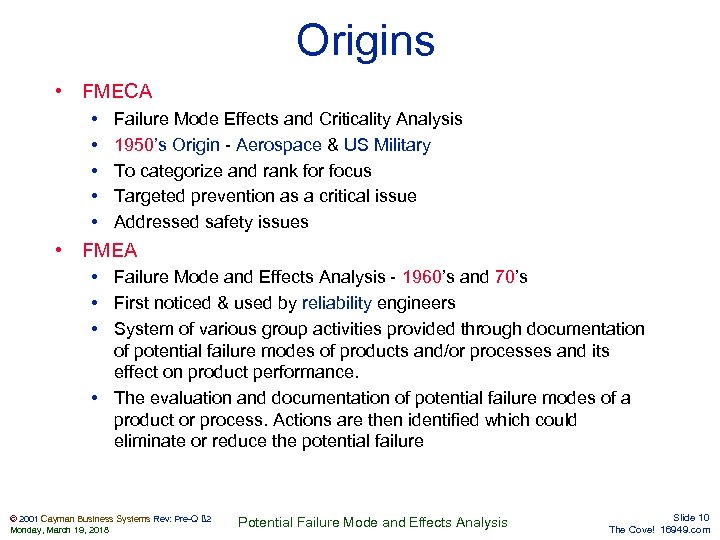 Origins • FMECA • • • Failure Mode Effects and Criticality Analysis 1950’s Origin