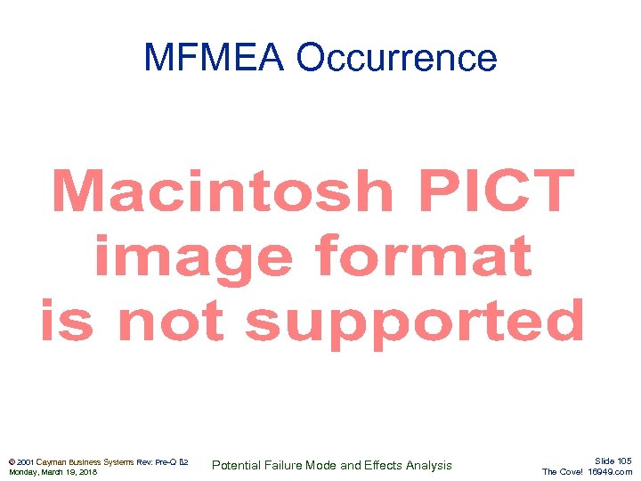 MFMEA Occurrence © 2001 Cayman Business Systems Rev: Pre-Q ß 2 Monday, March 19,