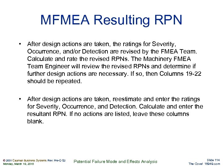 MFMEA Resulting RPN • After design actions are taken, the ratings for Severity, Occurrence,
