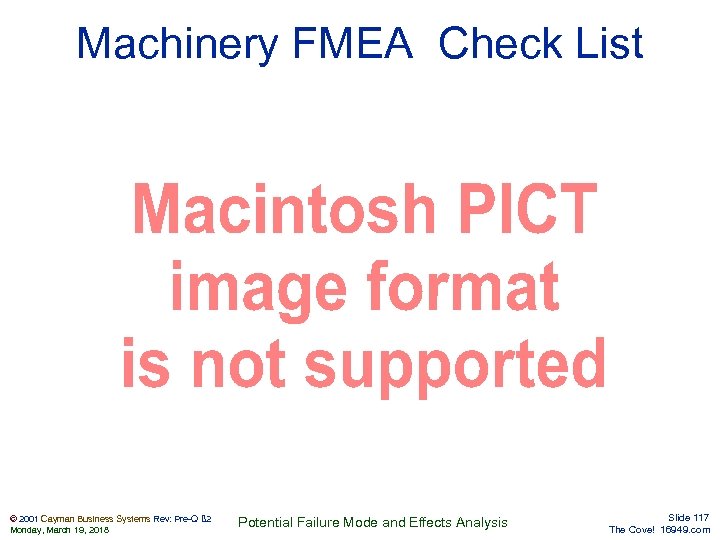 Machinery FMEA Check List © 2001 Cayman Business Systems Rev: Pre-Q ß 2 Monday,