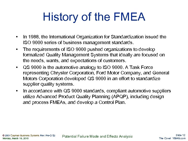 History of the FMEA • • In 1988, the International Organization for Standardization issued