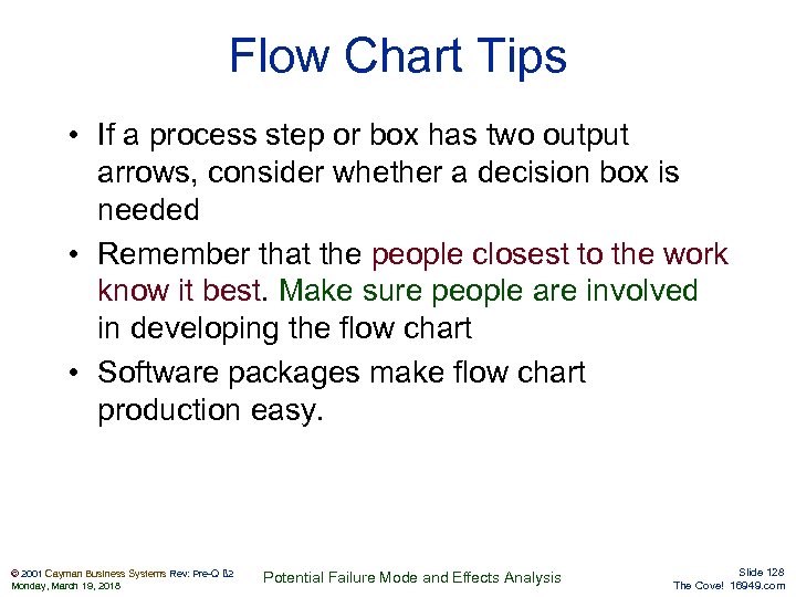 Flow Chart Tips • If a process step or box has two output arrows,