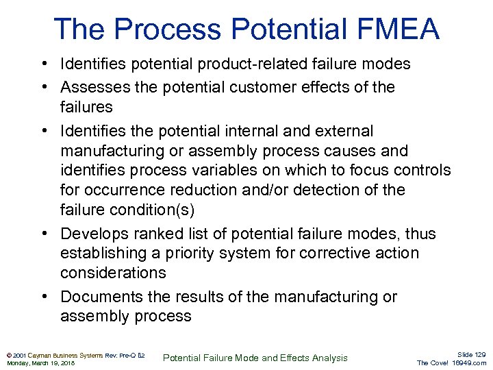The Process Potential FMEA • Identifies potential product-related failure modes • Assesses the potential