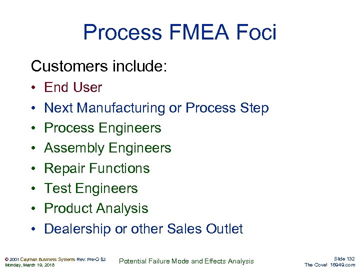 Process FMEA Foci Customers include: • • End User Next Manufacturing or Process Step