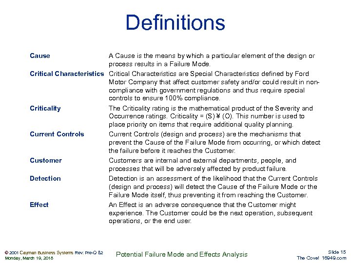 Definitions Cause A Cause is the means by which a particular element of the