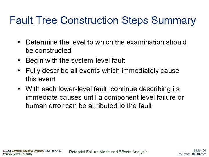 Fault Tree Construction Steps Summary • Determine the level to which the examination should