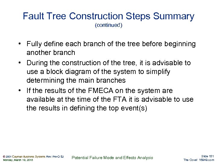 Fault Tree Construction Steps Summary (continued) • Fully define each branch of the tree
