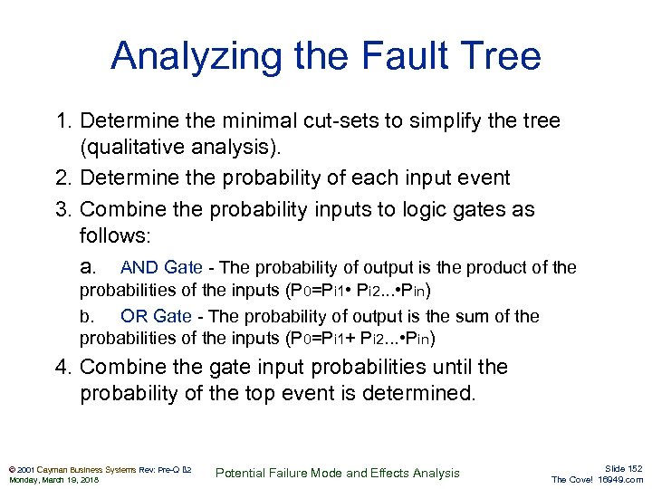 Analyzing the Fault Tree 1. Determine the minimal cut-sets to simplify the tree (qualitative
