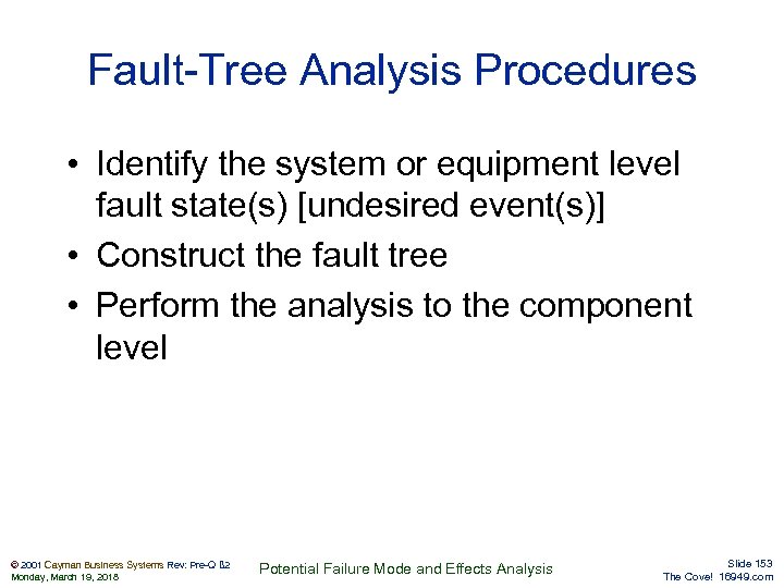 Fault-Tree Analysis Procedures • Identify the system or equipment level fault state(s) [undesired event(s)]
