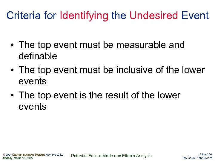 Criteria for Identifying the Undesired Event • The top event must be measurable and