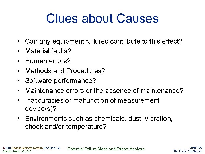 Clues about Causes • • Can any equipment failures contribute to this effect? Material