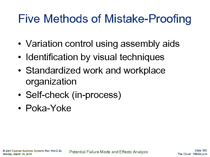 Five Methods of Mistake-Proofing • Variation control using assembly aids • Identification by visual