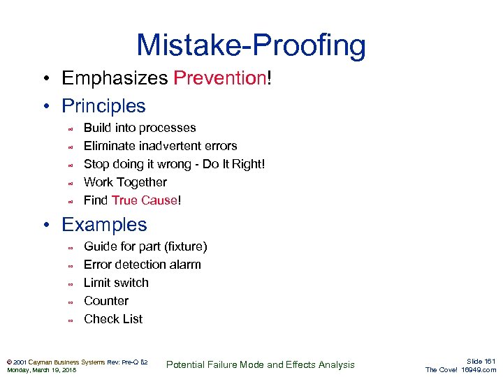Mistake-Proofing • Emphasizes Prevention! • Principles ∞ ∞ ∞ Build into processes Eliminate inadvertent