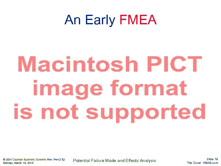 An Early FMEA © 2001 Cayman Business Systems Rev: Pre-Q ß 2 Monday, March