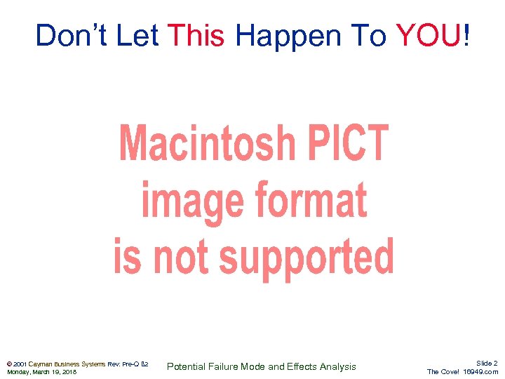 Don’t Let This Happen To YOU! © 2001 Cayman Business Systems Rev: Pre-Q ß