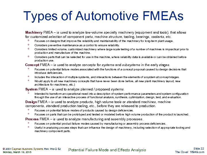 Types of Automotive FMEAs Machinery FMEA – is used to analyze low-volume specialty machinery