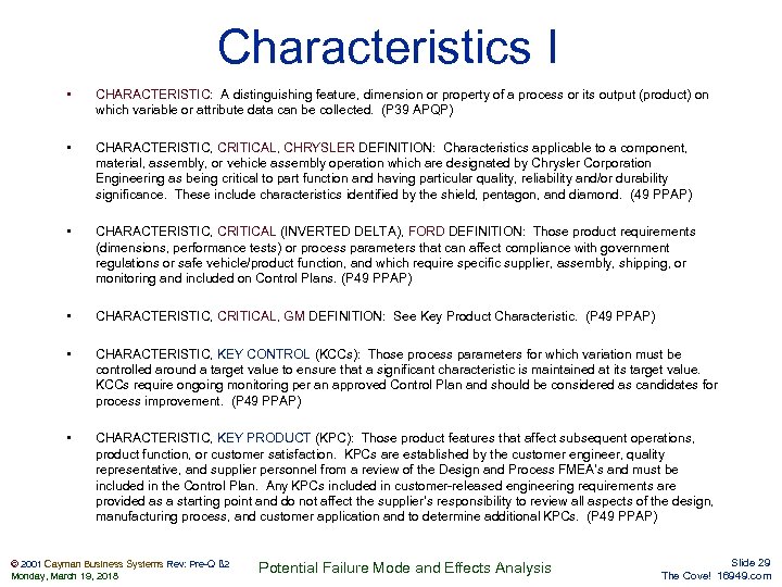 Characteristics I • CHARACTERISTIC: A distinguishing feature, dimension or property of a process or