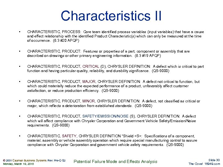 Characteristics II • CHARACTERISTIC, PROCESS: Core team identified process variables (input variables) that have