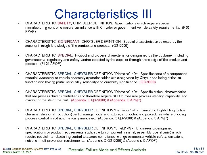 Characteristics III • CHARACTERISTIC, SAFETY, CHRYSLER DEFINITION: Specifications which require special manufacturing control to