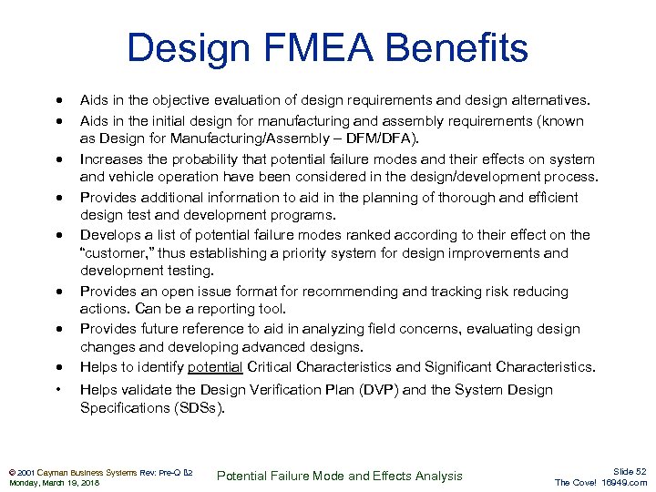 Design FMEA Benefits · · · · • Aids in the objective evaluation of
