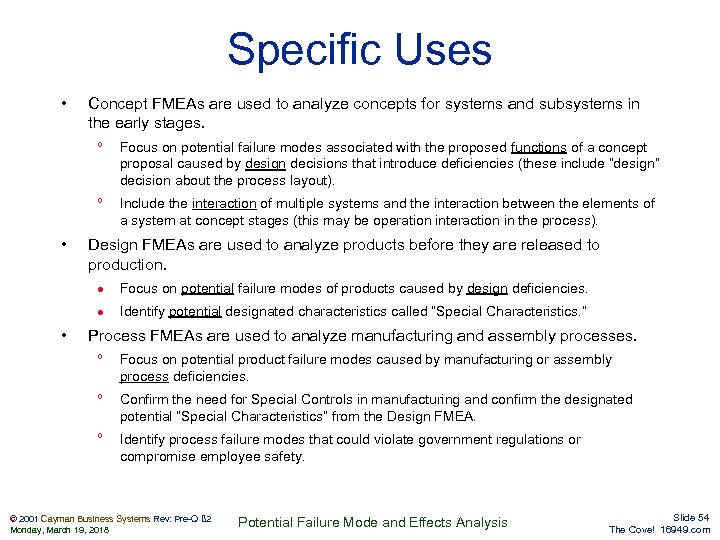 Specific Uses • Concept FMEAs are used to analyze concepts for systems and subsystems