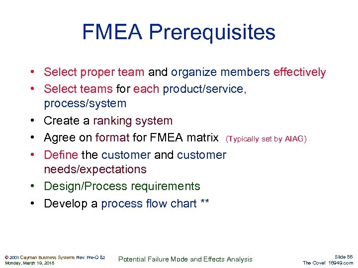 FMEA Prerequisites • Select proper team and organize members effectively • Select teams for