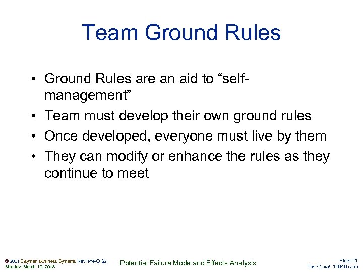 Team Ground Rules • Ground Rules are an aid to “selfmanagement” • Team must