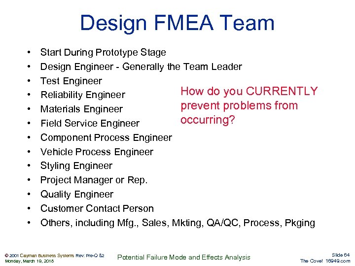 Design FMEA Team • • • • Start During Prototype Stage Design Engineer -