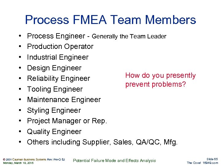 Process FMEA Team Members • • • Process Engineer - Generally the Team Leader