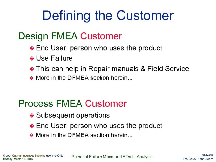 Defining the Customer Design FMEA Customer � End User; person who uses the product