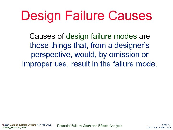Design Failure Causes of design failure modes are those things that, from a designer’s