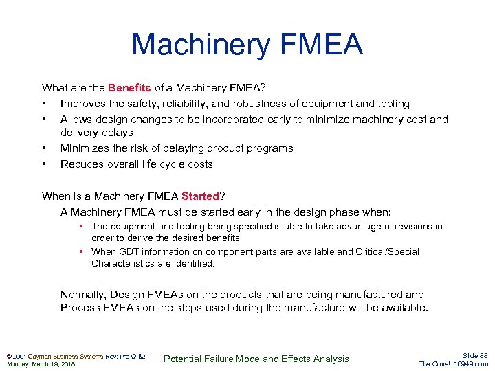 Machinery FMEA What are the Benefits of a Machinery FMEA? • Improves the safety,