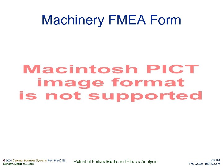 Machinery FMEA Form © 2001 Cayman Business Systems Rev: Pre-Q ß 2 Monday, March