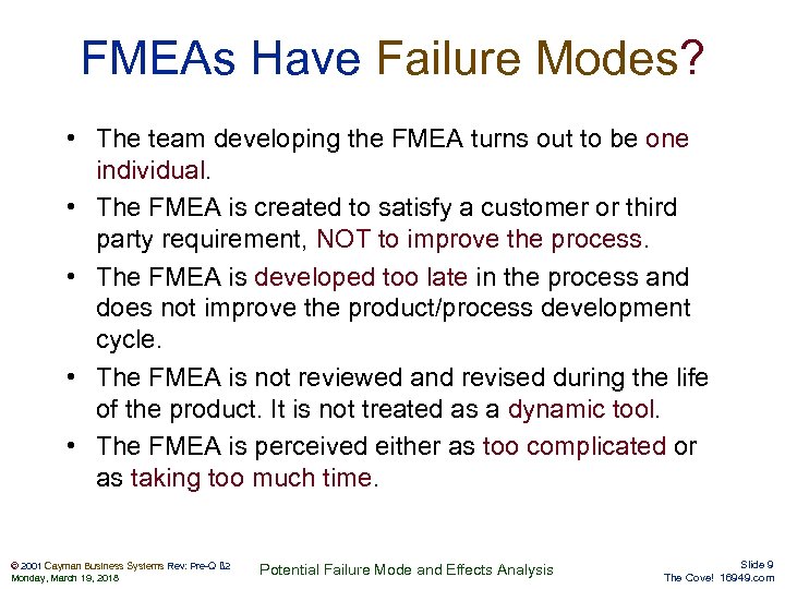 FMEAs Have Failure Modes? • The team developing the FMEA turns out to be