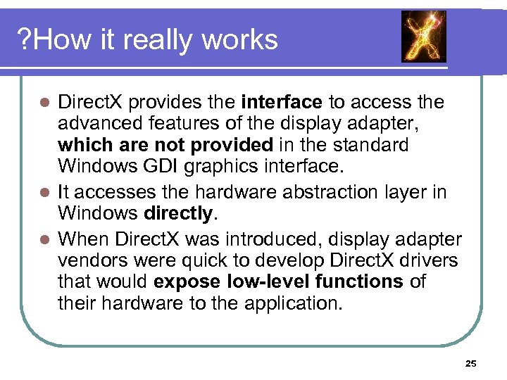? How it really works Direct. X provides the interface to access the advanced